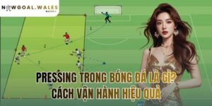 pressing trong bóng đá là gì? cách vận hành hiệu quả